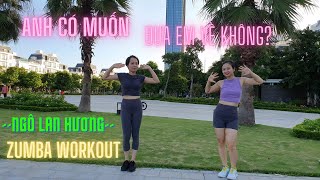 ANH CÓ MUỐN ĐƯA EM VỀ KHÔNG??? (REMIX) - NGÔ LAN HƯƠNG | ZUMBA WORKOUT | WINSPORT FITNESS