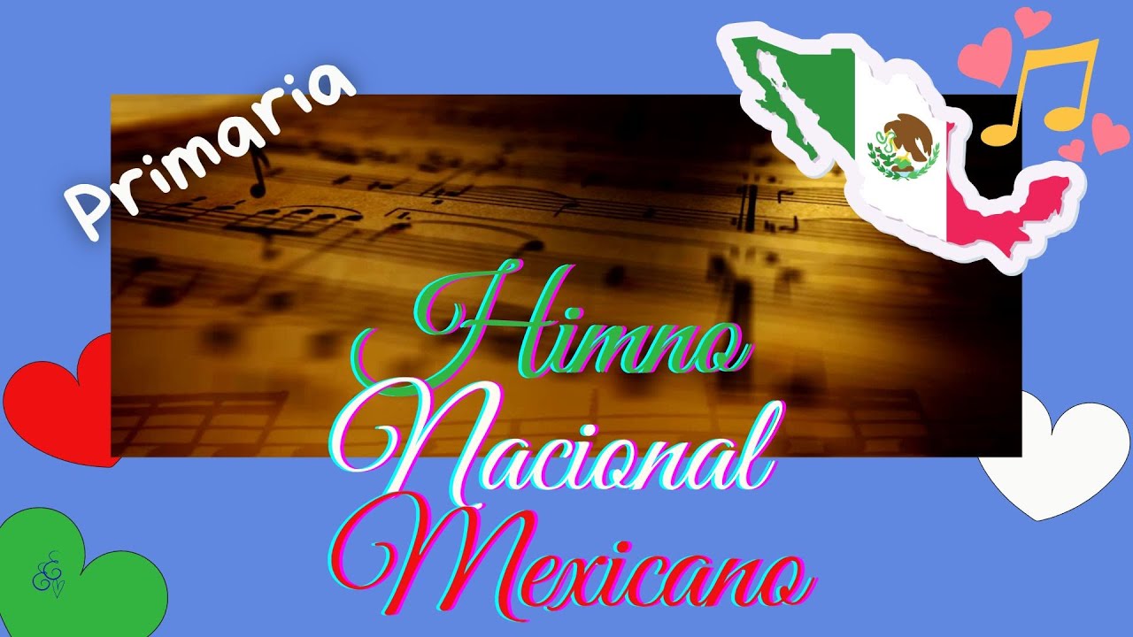 Himno Nacional Mexicano con imágenes, para niños. Para comprenderlo mejor y  aprenderlo fácilmente. - thptnganamst.edu.vn