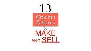 13 Crochet Patterns to Make and Sell