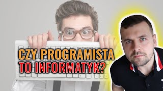 Programista czy Informatyk?
