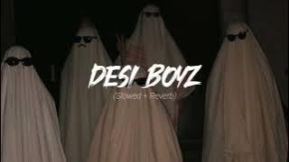 Desi Boyz | slowed   reverb | 🔥