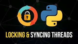Locking & Synchronizing Threads in Python