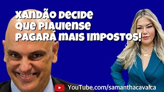 ALEXANDRE DE MORAES DECIDE QUE PIAUIENSE VAI PAGAR MAIS IMPOSTOS! 