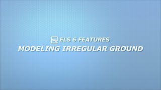ELS Version 6 New Features: Modeling Irregular Ground