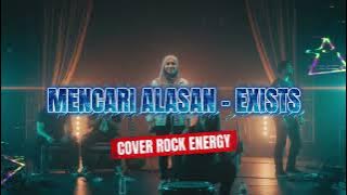 MENCARI ALASAN - EXISTS | Rock Energy Cover By CONVEROCK