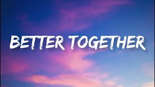 Luke Combs - Better Together | Lyrics