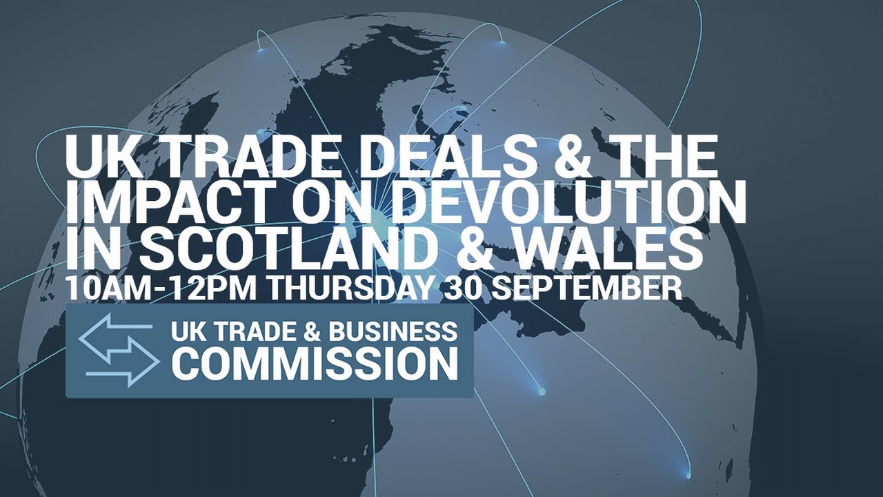 UK Trade Deals and the Impact on Devolution in Scotland and Wales