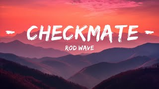 Rod Wave - Checkmate (Lyrics)  | 30 Min Lyrics