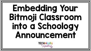 How to Embed a Bitmoji Classroom into a Schoology Announcement