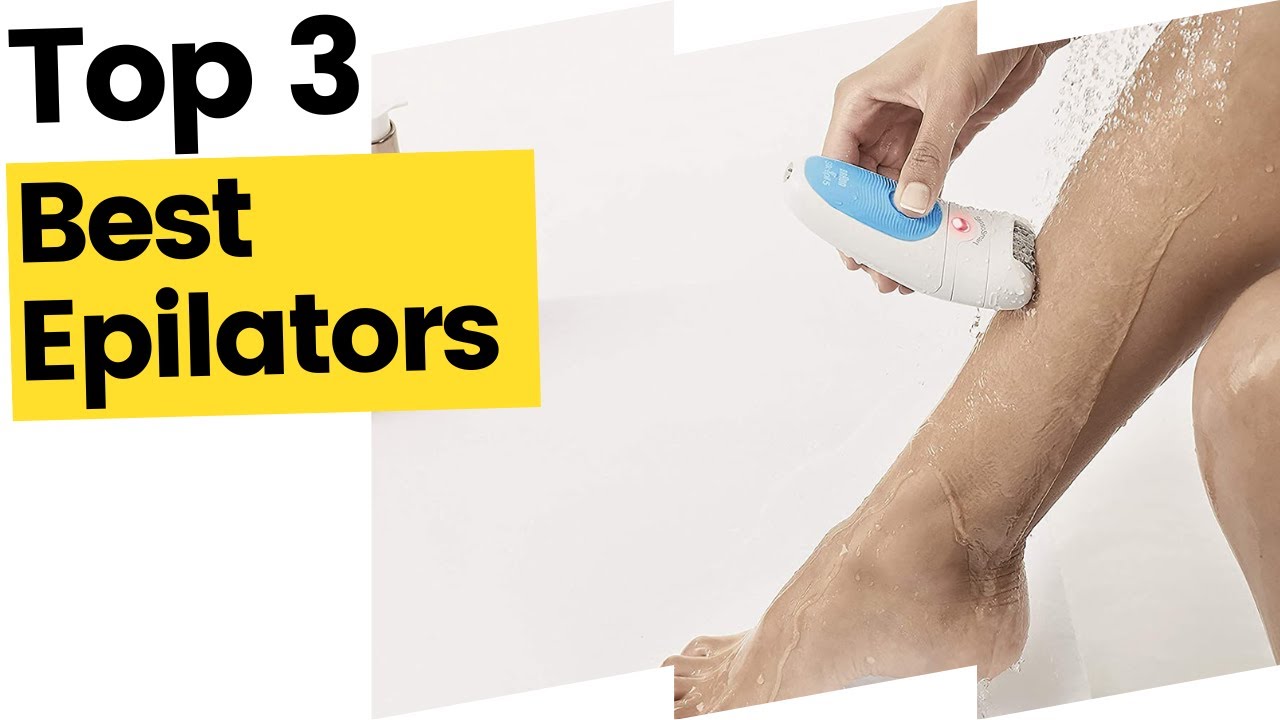 The Best Epilators to invest in right now in 2023