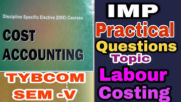 Cost Accounting  Imp questions Chapter -3 || Practical Questions || Labour Costing || Atul Sir