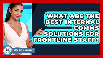 What Are The Best Internal Comms Solutions For Frontline Staff? - Legal And HR SaaS Stack