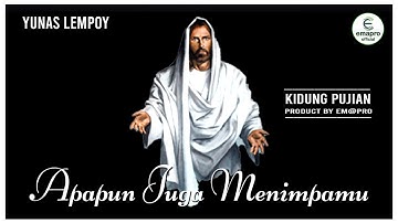 LAGU PUJIAN ROHANI I YUNAS LEMPOY I APAPUN JUGA MENIMPAMU  (OFFICIAL VIDEO LYRIC)