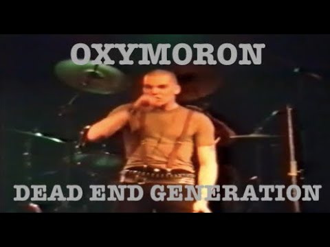Oxymoron - Dead End Generation  (Live Charterhalle, Munich 23rd March 1996).