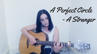 A Perfect Circle - A Stranger (Cover)