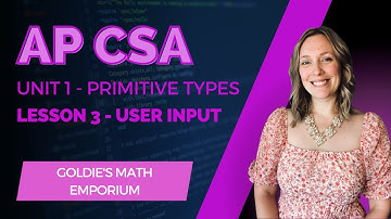 AP CSA - Unit 1 Primitive Types - Lesson 3: User Input