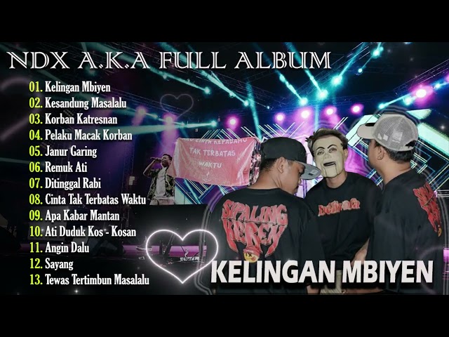 NDX AKA Full Album Terbaru 2024 Lagu Jawa Viral - Kelingan Mbiyen, Kesandung Masalalu class=