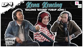 TAILONG 'SOUND' YUSUF AZMI?! EP4 [PODCAST HITAM PUTIH KEHIDUPAN]