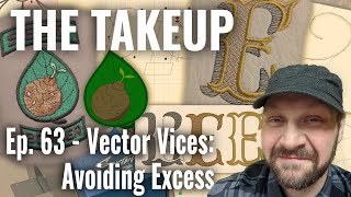 The Takeup - Ep. 63. Vector Vices: Avoiding Problems Digitizing for Machine Embroidery from Vector
