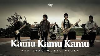 Kay Band - Kamu Kamu Kamu (Official Music Video)