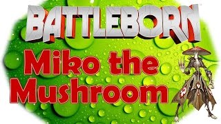 Miko the Mushroom Eldrid Healer Gameplay | BattleBorn Beta Gameplay
