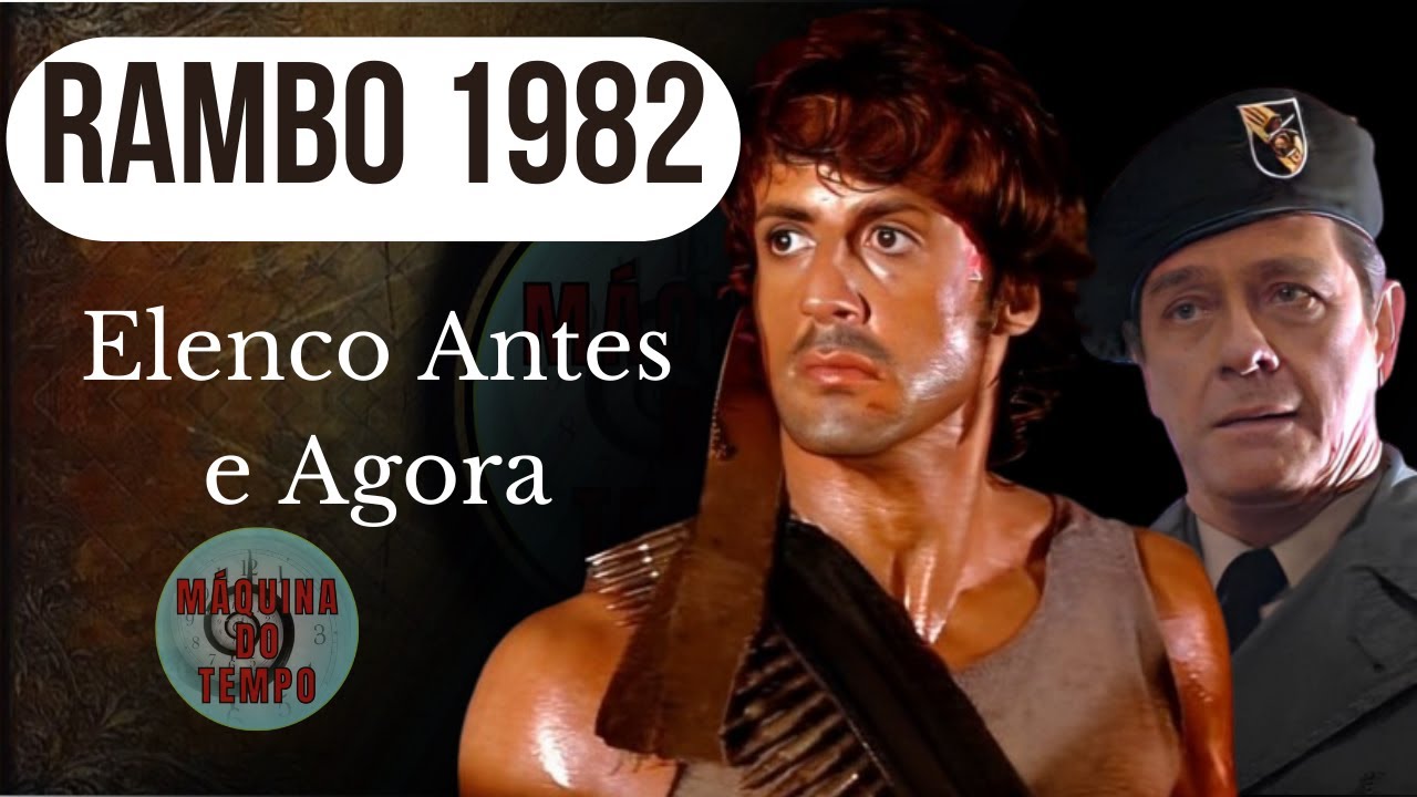 Elenco do Filme Rambo 🔪 Programado para Matar (1982) 💥 Antes e Depois ...
