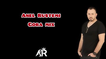 Anel Rustemi - Gora Mix