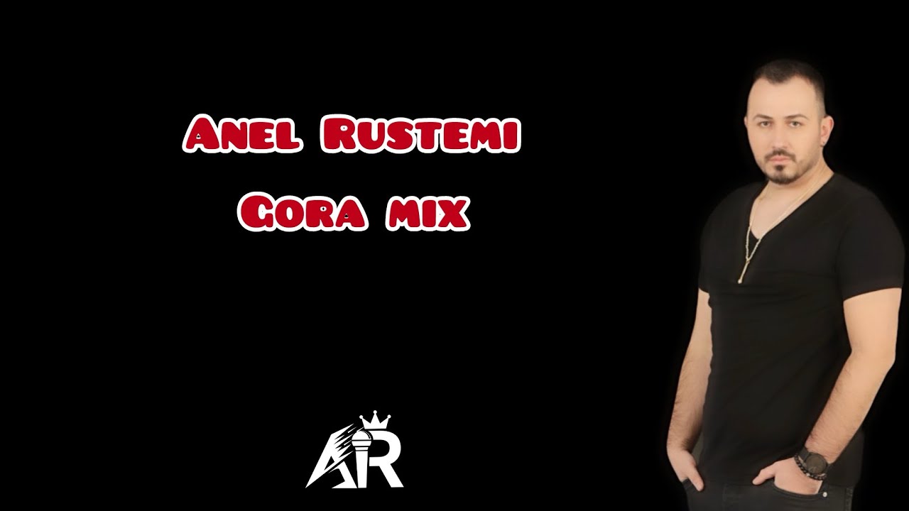 Anel Rustemi - Gora Mix