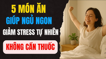 5 Món Ăn Giúp Dễ Ngủ – Giảm Căng Thẳng Tự Nhiên, Không Cần Thuốc