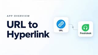 URL to Hyperlink for Freshdesk — Turn Ticket Custom Field URLs into Clickable Links