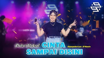 CINTA SAMPAI DISINI - PUTRI CEBRET - MUSIK 99 SKOB
