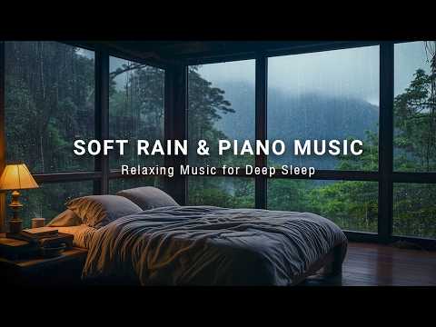 Relaxing Sleep with Rain and Piano for Sleep – Calm the Mind, Relieve Stress and Ease Insomnia