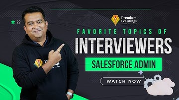 Favorite Topics of Interviewers - Salesforce Administration Role | Premium Learning Systems