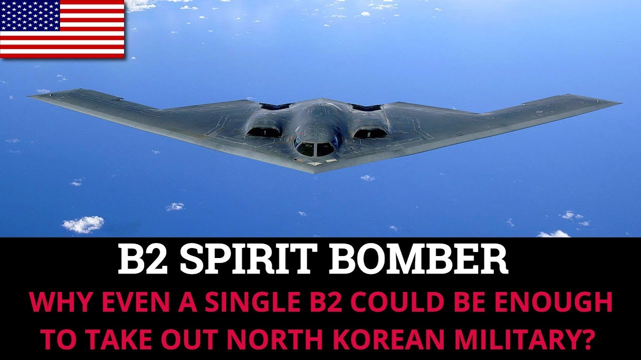 WHY EVEN A SINGLE B2 COULD BE ENOUGH TO TAKE OUT NORTH KOREAN MILITARY?