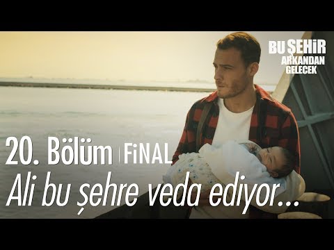 Ali oğluyla gidiyor... - Bu Şehir Arkandan Gelecek 20. Bölüm | Final