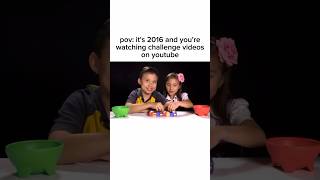 POV: it's 2016 and you're watching challenge videos on YouTube #2016 #youtube