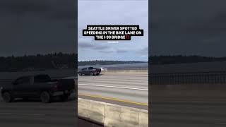 Seattle Driver Spotted Speeding Over 70 MPH In I-90 Bridge Bike Lane 😳
