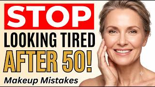 5 Makeup Mistakes That Make Women Over 50 Look Tired (Do THIS To Look Rested)