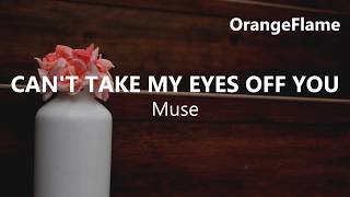 Muse - Can't take my eyes off you (lyrics)