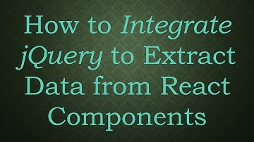 How to Integrate jQuery to Extract Data from React Components