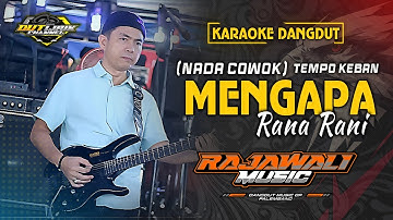 MENGAPA - RANA RANI - KARAOKE (NADA  COWOK) || RAJAWALI MUSIC PALEMBANG