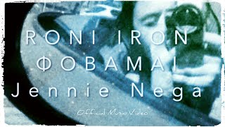 Video thumbnail of "Roni Iron - Φοβάμαι (feat. Jennie Nega)"