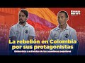 La rebelión en Colombia // Entrevista a sus protagonistas