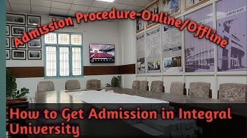 How To Get Admission in Integral University (Admission Procedure Integral University) Online/Offline