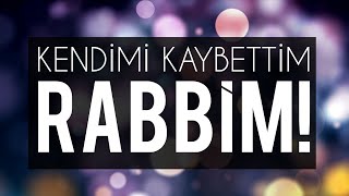 Kendimi Kaybettim Rabbim! (Kalbi kırılanlara bakın Allah ne diyor?!) Resimi