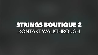 STRINGS BOUTIQUE 2 | KONTAKT WALKTHROUGH | RAST SOUND