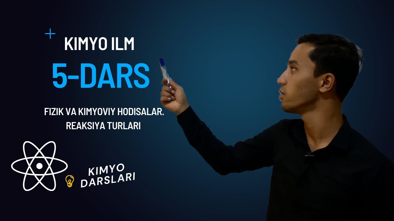 5-dars. Fizik va kimyoviy hodisalar. Reaksiyaning borish shartlari, belgilari. Reaksiya turlari.