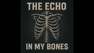 Echo In My Bones Lyric Video