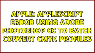 Apple: AppleScript Error using Adobe Photoshop CC to batch convert CMYK profiles