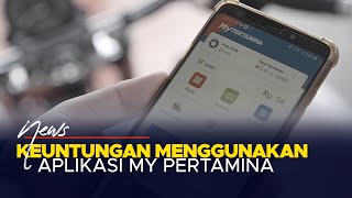 Keuntungan Menggunakan Aplikasi MyPertamina